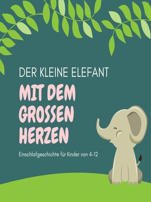 cover image of Der kleine Elefant mit dem großen Herzen--Einschlafgeschichte für Kinder